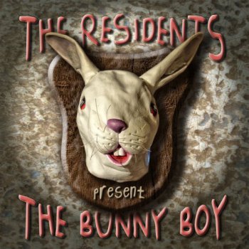 THE RESIDENTS - «The Bunny Boy» (2008)