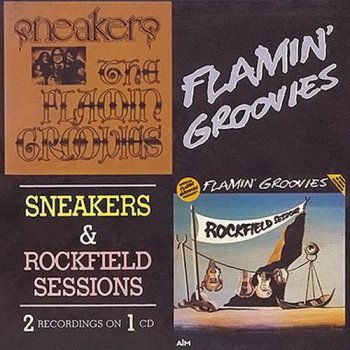 The Flamin' Groovies - 1968 Sneakers & 1978 Rockfield Sessions (AIM Records Australia 2 Recordings On 1 CD) 2002