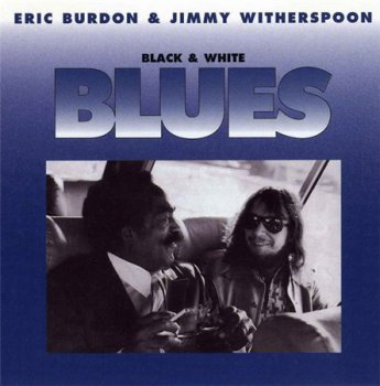 Eric Burdon & Jimmy Whitherspoon - Black & White Blues (A Street Blues 1995) 1976