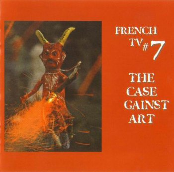 FRENCH TV - THE CASE AGAINST ART - 2002
