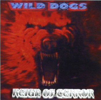 Wild Dogs - (1987-2000) Reign Of Terror