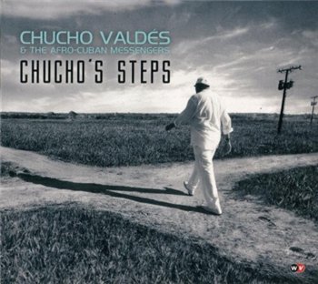 Chucho Valdes & The Afro-Cuban Messengers - Chucho's Steps (2010)