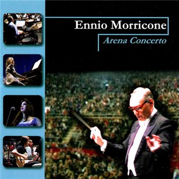 Ennio Morricone - Arena Concerto (2003)