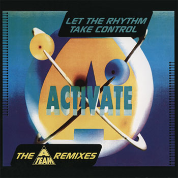 Activate - Let The Rhythm Take Control (The A-Team Remixes) (Maxi, Single) 1994