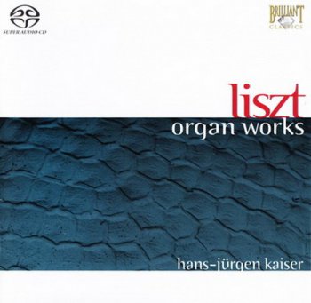 Franz Liszt: Hans-Juergen Kaiser - Organ Works (Brilliant Records SACD Rip 24/96) 1997