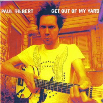 Paul Gilbert - Get Out Of My Yard (2006)