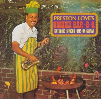 Preston Love / Featuring Shuggie Otis On Guitar - Preston Love's Omaha Bar-B-Q (BGP Records 2001) 1969