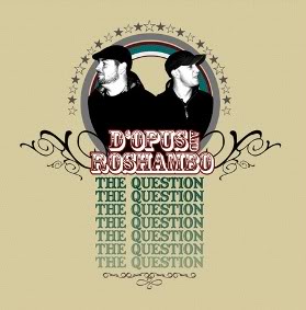 D'Opus & Roshambo-The Question 2006