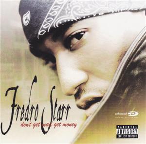 Fredro Starr-Don't Get Mad Get Money 2003