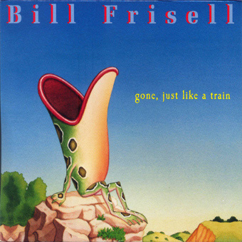Bill Frisell - Gone, Just Like A Train (1998)