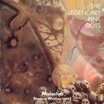 The Legendary Pink Dots - MALACHAI: Shadow Weaver part 2 (1993)