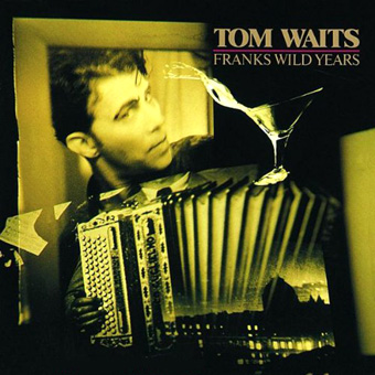 Tom Waits - Franks Wild Years (1987)