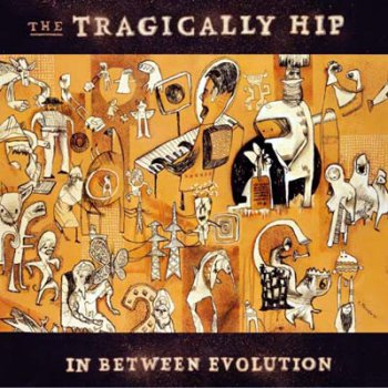 The Tragically Hip - In Between Evolution 2004