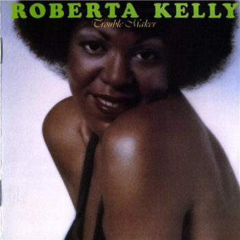 ROBERTA KELLY - Trouble Maker (1976,remaster 2010)
