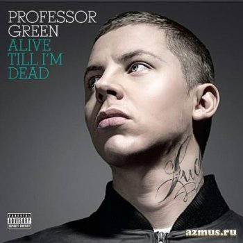 Professor Green-Alive Till I'm Dead 2010