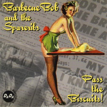 Barbecue Bob And The Spareribs - Pass The Biscuits! (Dada Records) 2000