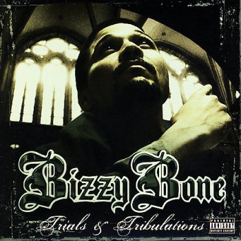 Bizzy Bone-Trials & Tribulations 2007