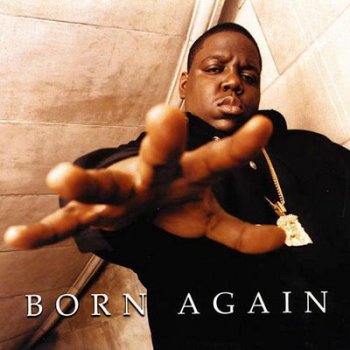 The Notorious B.I.G.-Born Again 1999