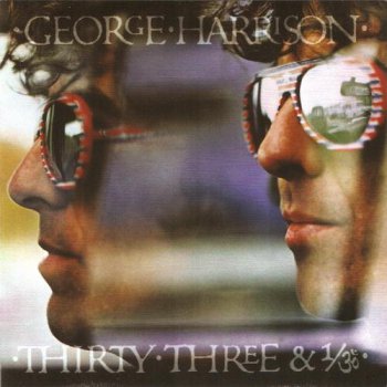 George Harrison - Thirty Three & 1/3 (Dark Horse / Parlophone / EMI Records 2004) 1976