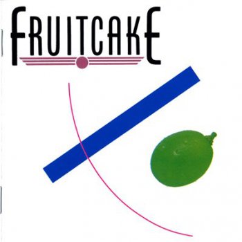 FRUITCAKE - Fruitcake (1984,remaster 2010)