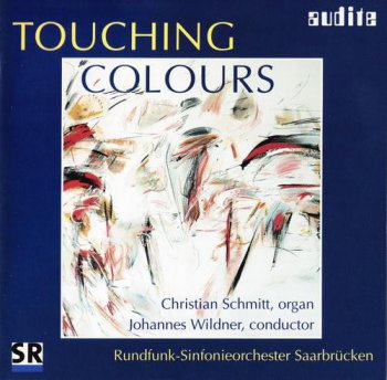 Organ And Orchestra: Touching Colours (Audite Records SACD Rip 24/96 + Redbook) 2003