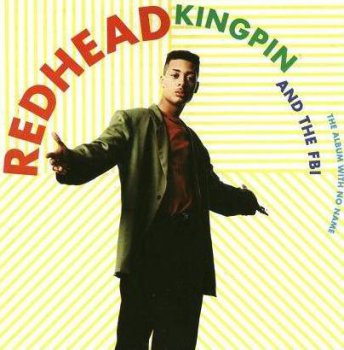 Redhead Kingpin And The F.B.I.-The Album With No Name 1991