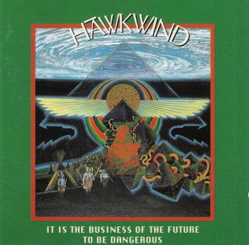 Hawkwind - It Is The Business Of The Future To Be Dangerous (Castle / Essential Records) 1993