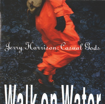 Jerry Harrison - Walk On Water [U.S.A.] 1990