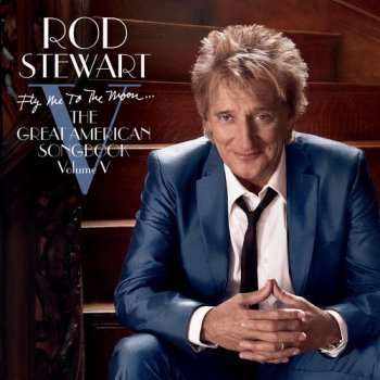 ROD STEWART - Fly Me To The Moon (The Great American Songbook Vol.V) (2010)