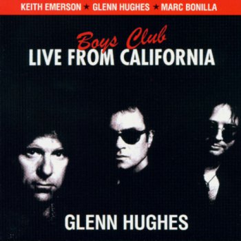Boys Club (Keith Emerson, Glenn Hughes, Marc Bonilla) - Live From California 2009 (rec 1998)