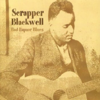 Scrapper Blackwell - Bad Liquor Blues 2000