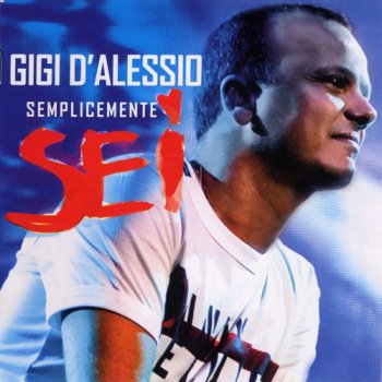 Gigi D'Alessio - Semplicemente Sei (2010)