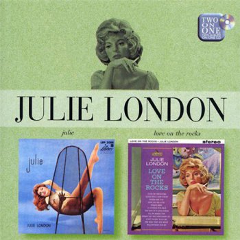 Julie London - Julie / Love on the Rocks (2006)