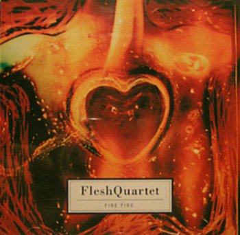 Fleshquartet - Fire Fire 1996