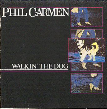 Phil Carmen-Walkin' The Dog 1985