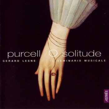 Henry Purcell - O Solitude [Gerard Lesne; Il Seminario Musicale] (2002)