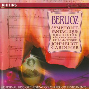 Berlioz: Orchestre R&#233;volutionnaire Et Romantique / John Eliot Gardiner - conductor - Symphonie Fantastique (Philips Records 2000) 1993