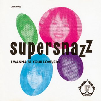 Supersnazz - I Wanna Be Your Love (CD-EP 1992)