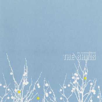 The Shins - Oh, Inverted World 2001