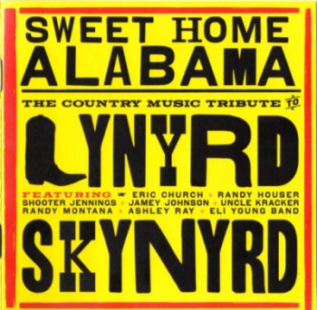 Various Artists - Sweet Home Alabama: A Country Music Tribute To Lynyrd Skynyrd 2010