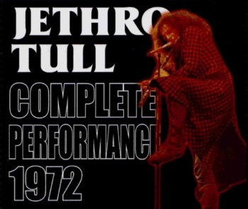 Jethro Tull – Complete Performance 1972 (bootleg)