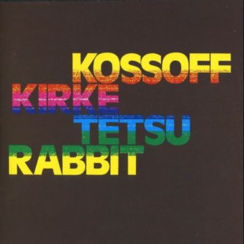 Kossoff Kirke Tetsu Rabbit (ex- Free ) - Kosoff Kirke Tetsu Rabbit 1971