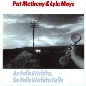 Pat Metheny & Lyle Mays - As Falls Wichita, So Falls Wichita Falls (ECM Records US LP VinylRip 24/96) 1981