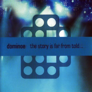 Dominoe - The Story Is Far from Told... (2008)