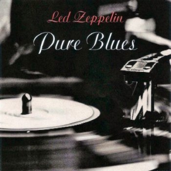 Led Zeppelin - Pure Blues (Bootleg) (1970) - Lossless