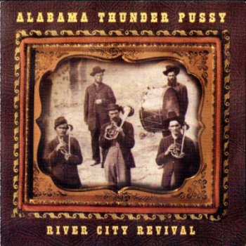 Alabama Thunder Pussy - River City Revival (1999)
