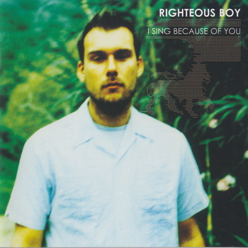 Righteous Boy - I Sing Because of You [Germany] 2002