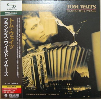 Tom Waits - Franks Wild Years (SHM-CD) [Japan] 1987(2008)