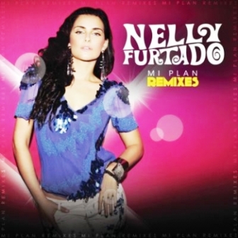 Nelly Furtado - Mi Plan Remixes (Remix)(2010)