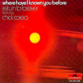 Return to Forever Featuring Chick Corea - Where Have I Known You Before 1974